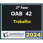 2ª Fase OAB 42º Exame - Direito do Trabalho (DAMÁSIO 2025) Regular